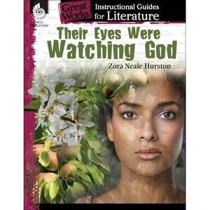 Their Eyes Were Watching God: An Instructional Guide for Literature -- Jennifer